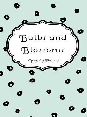 cover image of Bulbs and Blossoms